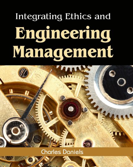 Integrating Ethics and Engineering Management – Beta Edition