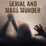 Neuroscience and Investigation of Serial and Mass Murder
