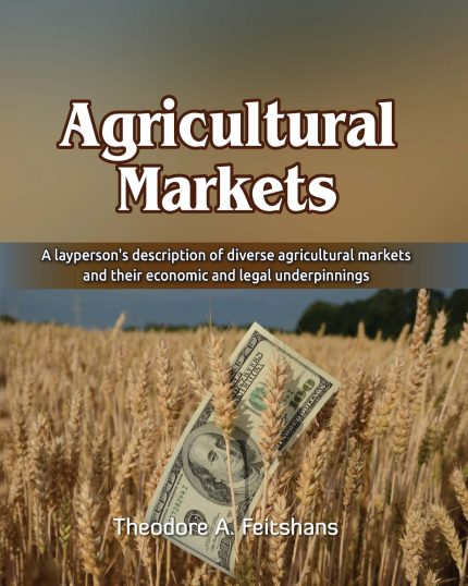 Agricultural Markets: A layperson's description of diverse agricultural markets and their economic and legal underpinnings