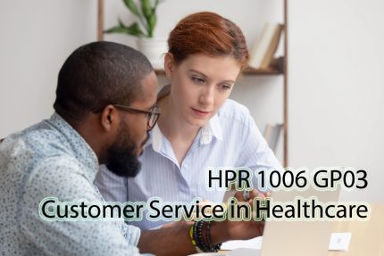 HPR 1006 GP03 - Customer Service in Healthcare