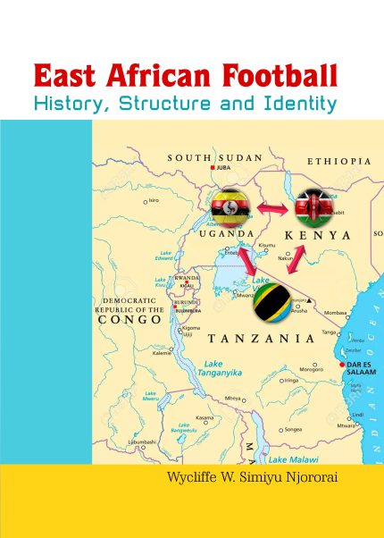 East African Football: History, Structure and Identity