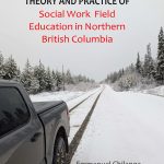 Theory and Practice of Social Work Field Education in Northern British Columbia