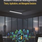 Modern Financial Management: Theory, Applications, and Managerial Decisions
