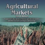 Agricultural Markets: A layperson’s description of diverse agricultural markets and their economic and legal underpinnings - 2nd Edition